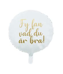 Folieballon Fy fan vad du är bra, 46cm