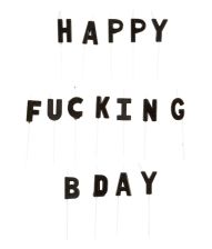 Happy Fucking Bday kagelys